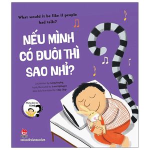 những đứa trẻ tò mò - wondrous children: what would it be like if people had tails? nếu mình có đuôi thì sao nhỉ?