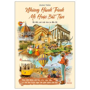 những hành trình mê hoặc bất tận - đi đến nơi trái tim ta dẫn lối