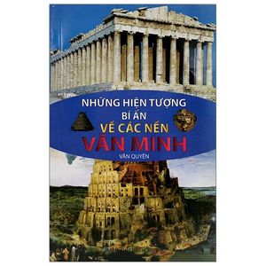 những hiện tượng bí ẩn về các nền văn minh