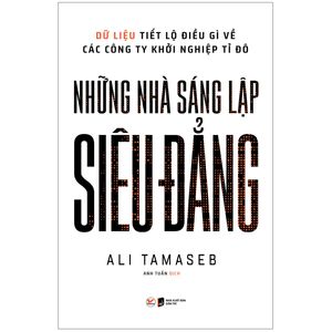 những nhà sáng lập siêu đẳng - dữ liệu tiết lộ điều gì về các công ty khởi nghiệp tỉ đô