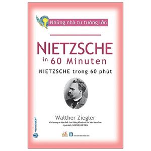 những nhà tư tưởng lớn - nietzsche trong 60 phút