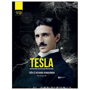 những trí tuệ vĩ đại - tesla nhà phát minh, cha đẻ của dòng điện xoay chiều