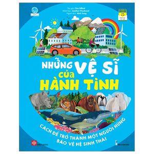 những vệ sĩ của hành tinh - cách để trở thành một người hùng bảo vệ hệ sinh thái