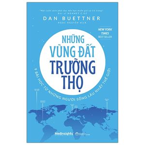 những vùng đất trường thọ - 9 bài học từ những người sống lâu nhất thế giới