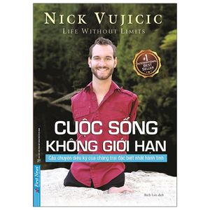 nick vujicic - cuộc sống không giới hạn (tái bản 2022)