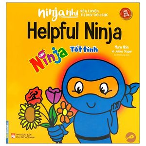 ninja nhí - rèn luyện tư duy tích cực - ninja tốt tính (song ngữ)