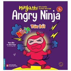 ninja nhí - rèn luyện tư duy tích cực - ninja tức tối (song ngữ)