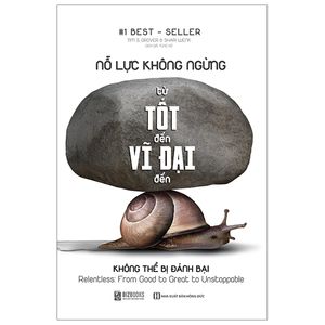 nỗ lực không ngừng - từ tốt đến vĩ đại đến không thể bị đánh bại