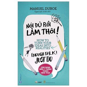 nói đủ rồi làm thôi ! - cẩm nang biến ý tưởng thành hiện thực