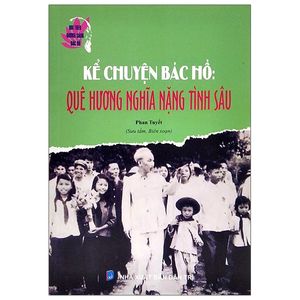 noi theo gương sáng bác hồ - kể chuyện bác hồ - quê hương nghĩa nặng tình sâu