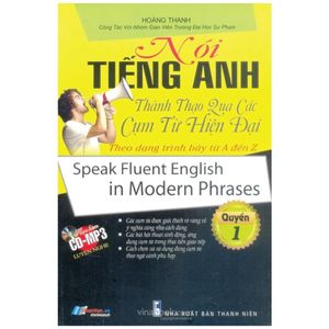 nói tiếng anh thành thạo qua các cụm từ hiện đại theo dạng trình bày từ a đến z - quyển 1