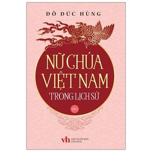 nữ chúa việt nam trong lịch sử - tập 1