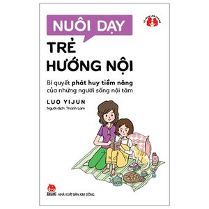 nuôi dạy trẻ hướng nội - bí quyết phát huy tiềm năng của những người sống nội tâm