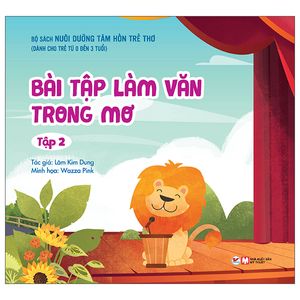 nuôi dưỡng tâm hồn trẻ thơ - tập 2: bài tập làm văn trong mơ (dành cho trẻ từ 0 đến 3 tuổi)