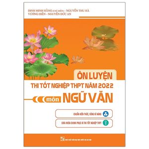 ôn luyện thi tốt nghiệp thpt năm 2022 môn ngữ văn