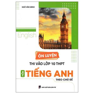 ôn luyện thi vào lớp 10 thpt môn tiếng anh theo chủ đề