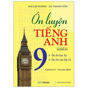 ôn luyện tiếng anh lớp 9 - có đáp án (tái bản 2021)