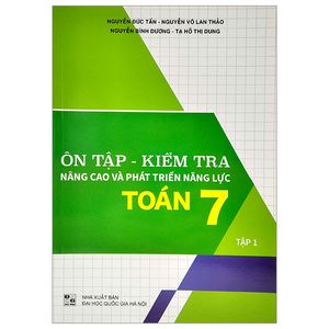 ôn tập - kiểm tra nâng cao và phát triển năng lực toán 7 - tập 1