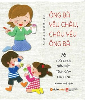 ông bà yêu cháu, cháu yêu ông bà