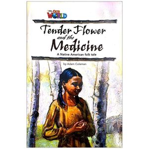 our world readers 4: tender flower& the medicine