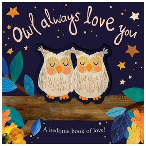 owl always love you: a bedtime book of love!