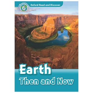 oxford read and discover 6 earth then and now