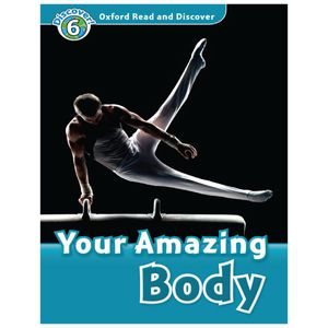 oxford read and discover 6 your amazing body