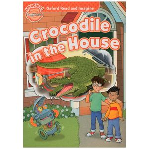 oxford read and imagine beginner: crocodile in the house