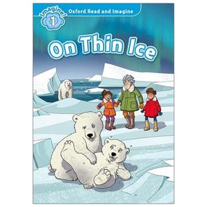 oxford read and imagine level 1: on thin ice