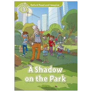 oxford read and imagine: level 3: a shadow on the park