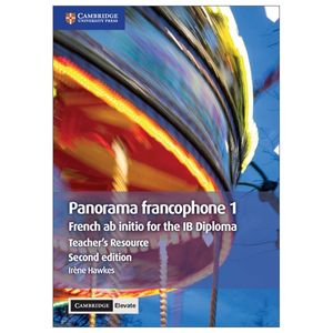 panorama francophone 1 teacher's resource with cambridge elevate: french ab initio for the ib diploma (french edition)