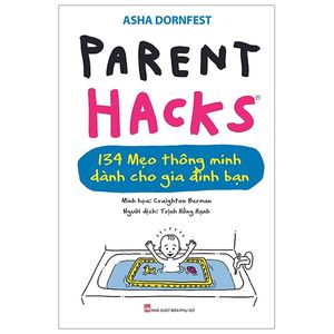 parent hacks - 134 mẹo thông minh dành cho gia đình bạn