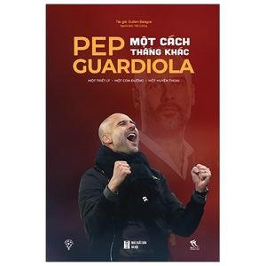 pep guardiola - một cách thắng khác