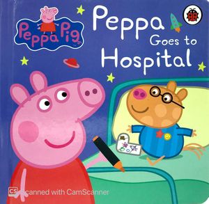 peppa pig: peppa goes to hospital: my first storybook