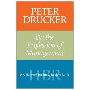 peter drucker on the profession of management (harvard business review book)