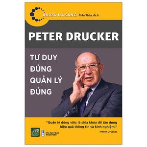 peter drucker - tư duy đúng quản lý đúng