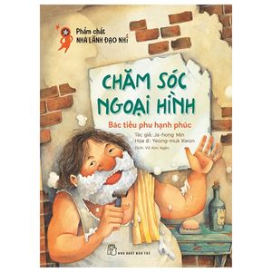 phẩm chất lãnh đạo nhí - chăm sóc ngoại hình - bác tiều phu hạnh phúc