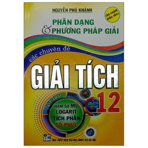 phân dạng & phương pháp giải các chuyên đề giải tích 12 - tập 2