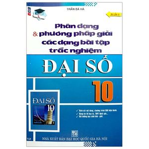 phân dạng & phương pháp giải các dạng bài tập trắc nghiệm đại số 10 (tái bản 2020)