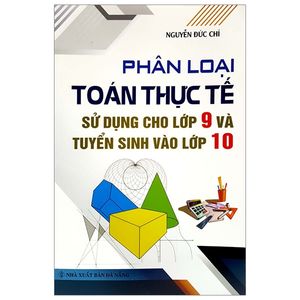 phân loại toán thực tế sử dụng cho lớp 9 và tuyển sinh vào lớp 10