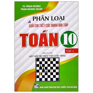 phân loại và giải chi tiết các dạng bài tập toán 10 - tập 1 (dùng kèm sgk kết nối tri thức với cuộc sống)