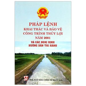 pháp lệnh khai thác và bảo vệ công trình thủy lợi năm 2001 và các nghị định hướng dẫn thi hành