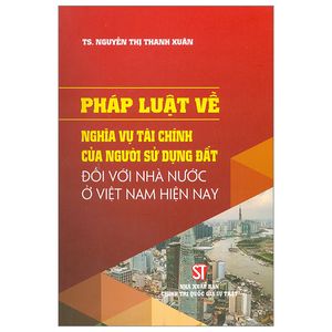 pháp luật về nghĩa vụ tài chính của người sử dụng đất đối với nhà nước ở việt nam hiện nay