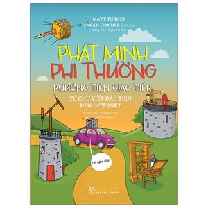 phát minh phi thường - phương tiện giao tiếp: từ chữ viết đầu tiên đến internet