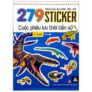 phát triển chỉ số iq - eq - cq - 279 sticker cuộc phiêu lưu thời tiền sử (3 - 6 tuổi)