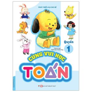 phát triển iq cho bé - cùng vui học toán (quyển 1)