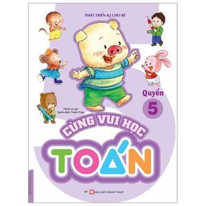 phát triển iq cho bé - cùng vui học toán (quyển 5)