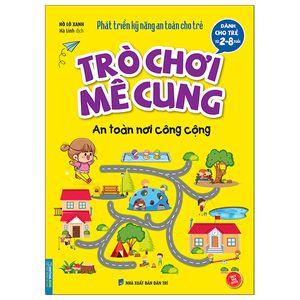 phát triển kỹ năng an toàn dành cho trẻ - trò chơi mê cung - an toàn nơi công cộng (từ 2 - 8 tuổi)