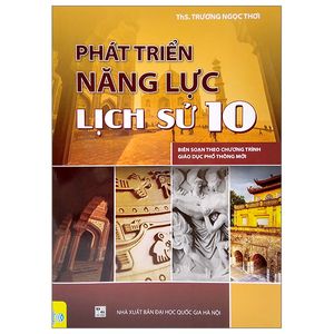 phát triển năng lực lịch sử 10 (biên soạn theo chương trình giao dục phổ thông mới)