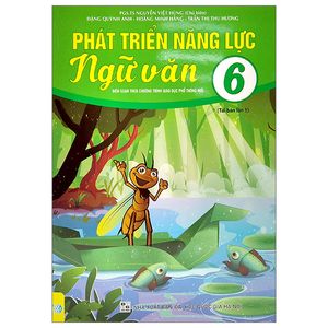 phát triển năng lực ngữ văn 6 (biên soạn theo chương trình giáo dục phổ thông mới)